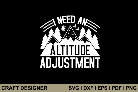 Download I Need an Altitude Adjustment Svg File - Premium Resources
